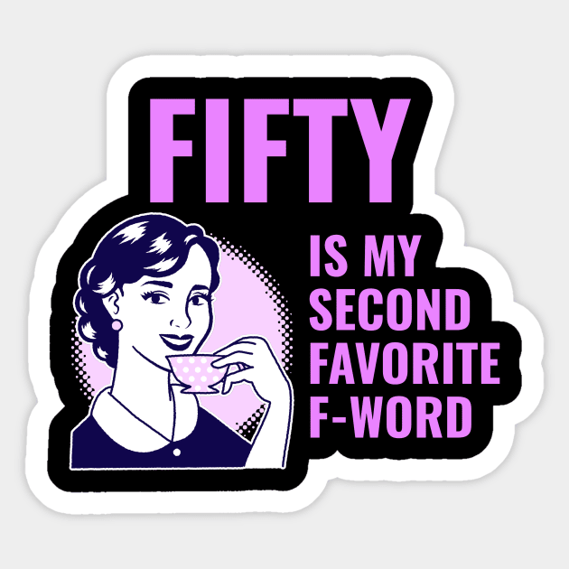 Fifty is my second favorite f-word Sticker by WizardingWorld